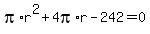 pi%2Ar%5E2+%2B+4pi%2Ar+-+242+=+0