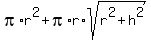 pi%2Ar%5E2+%2B+pi%2Ar%2Asqrt%28r%5E2+%2B+h%5E2%29