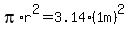 pi%2Ar%5E2+=+3.14%2A%281m%29%5E2%29