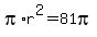 pi%2Ar%5E2+=+81pi