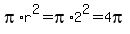 pi%2Ar%5E2+=+pi%2A2%5E2+=+4pi