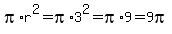 pi%2Ar%5E2+=+pi%2A3%5E2+=+pi%2A9+=+9pi