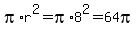 pi%2Ar%5E2+=+pi%2A8%5E2+=+64pi