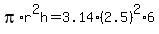 pi%2Ar%5E2h+=+3.14%2A%282.5%29%5E2%2A6