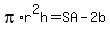 pi%2Ar%5E2h+=+SA+-+2b