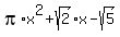pi%2Ax%5E2%2Bsqrt%282%29x-sqrt%285%29