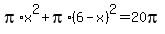 pi%2Ax%5E2+%2B+pi%2A%286-x%29%5E2+=+20pi