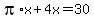 pi%2Ax+%2B+4x+=+30