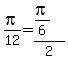 pi%2F12=%28pi%2F6%29%2F2