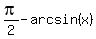 pi%2F2-arcsin%28x%29