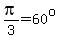 pi%2F3=60%5Eo