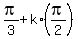 pi%2F3+%2B+k%2A%28pi%2F2%29