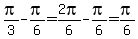 pi%2F3-pi%2F6=2pi%2F6-pi%2F6=pi%2F6