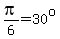 pi%2F6=30%5Eo