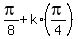 pi%2F8+%2B+k%2A%28pi%2F4%29