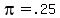 pi=+.25