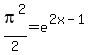 pi%5E2%2F2=e%5E%282x-1%29