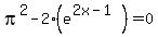 pi%5E2-2%28e%5E%282x-1%29%29=0