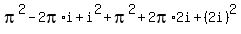 pi%5E2-2pi%2Ai%2Bi%5E2%2Bpi%5E2%2B2pi%2A2i%2B%282i%29%5E2