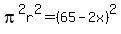 pi%5E2r%5E2=%2865-2x%29%5E2