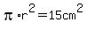 pi+%2A+r%5E2+=15cm%5E2+