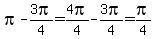 pi-3pi%2F4=4pi%2F4-3pi%2F4=pi%2F4