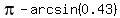 pi-arcsin%280.43%29