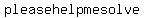 please+help+me+solve+