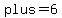 plus=6