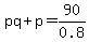 pq%2Bp=90%2F0.8