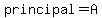 principal+=+A