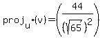 proj%5Bu%5D%28v%29=%2844%2F%28sqrt%2865%29%29%5E2%29