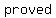 proved