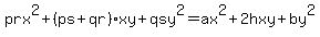 prx%5E2%2B%28ps%2Bqr%29xy%2Bqsy%5E2=ax%5E2%2B2hxy%2Bby%5E2