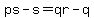 ps-s=qr-q