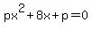 px%5E2%2B8x%2Bp=0