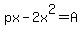 px-2x%5E2=A