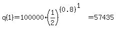 q%281%29=100000%2A%281%2F2%29%5E%28%280.8%29%5E1%29=57435