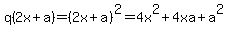 q%282x%2Ba%29=%282x%2Ba%29%5E2=4x%5E2%2B4xa%2Ba%5E2