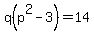 q%28p%5E2+-+3%29+=+14