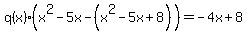 q%28x%29%28x%5E2-5x+-%28x%5E2-5x%2B8%29%29=-4x%2B8