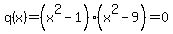 q%28x%29=%28x%5E2-1%29%28x%5E2-9%29=0