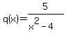 q%28x%29=5%2F%28x%5E2-4%29
