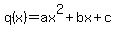 q%28x%29=ax%5E2%2Bbx%2Bc