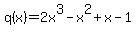 q%28x%29+=+2x%5E3-x%5E2%2Bx-1