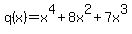 q%28x%29+=+x%5E4+%2B+8x%5E2+%2B+7x%5E3