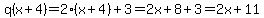 q%28x%2B4%29+=+2%28x%2B4%29+%2B+3+=+2x+%2B+8+%2B+3+=+2x+%2B+11