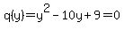 q%28y%29=y%5E2-10y%2B9=0