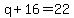 q%2B16=22
