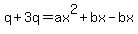 q%2B3q=ax%5E2%2Bbx-bx